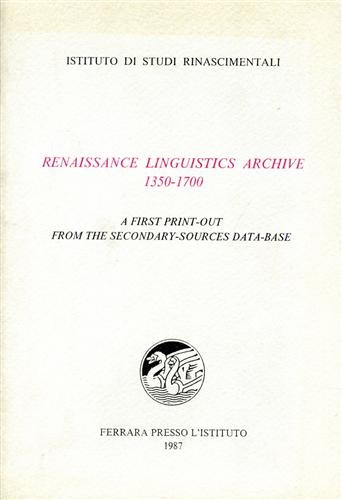 Renaissance linguistics archive 1350-1700. A first print-out from the secondary-