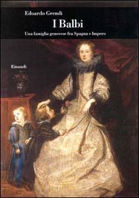 9788806144869-I Balbi. Una famiglia genovese fra Spagna e Impero.