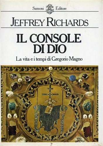Il Console di Dio. La vita e i tempi di Gregorio Magno.