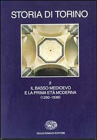 9788806144562-Storia di Torino. vol.II: Il Basso Medioevo e la prima Età Moderna (1280-1536).