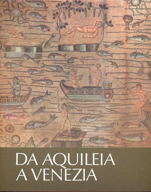 Da Aquileia a Venezia. Una mediazione tra l'Europa e l'Oriente dal II sec.a.C.al