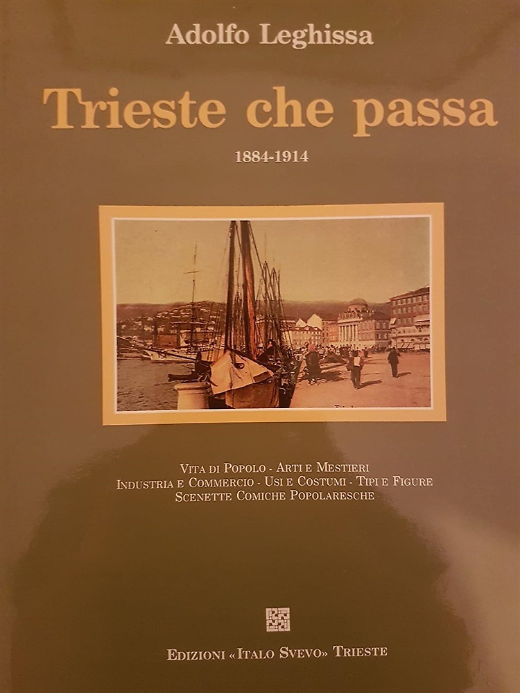 Trieste che passa 1884-1914. Vita di popolo, arti e mestieri, indiustria e comme