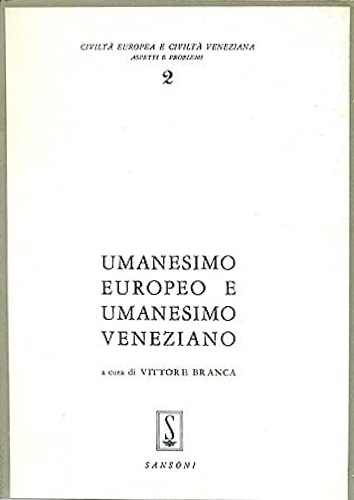 Umanesimo Europeo e Umanesimo Veneziano.