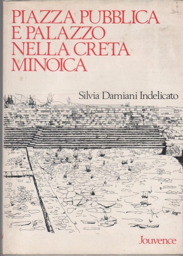 9788878010420-Piazza pubblica e palazzo nella Creta Minoica.