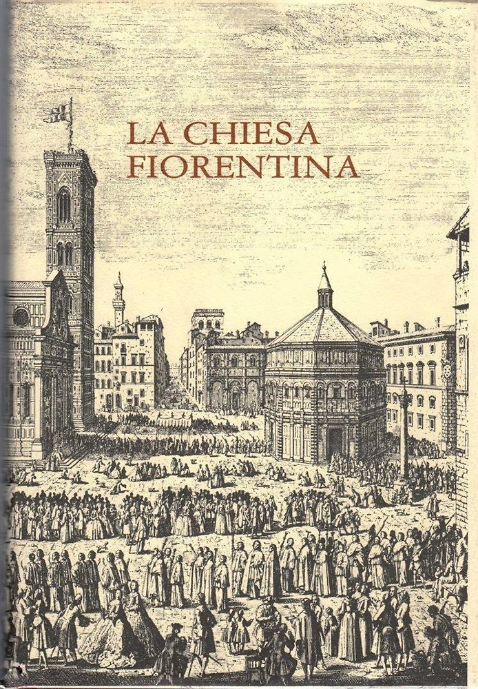 La chiesa fiorentina. Storia Arte Vita Pastorale. (Annuario dell'Arcidiocesi di