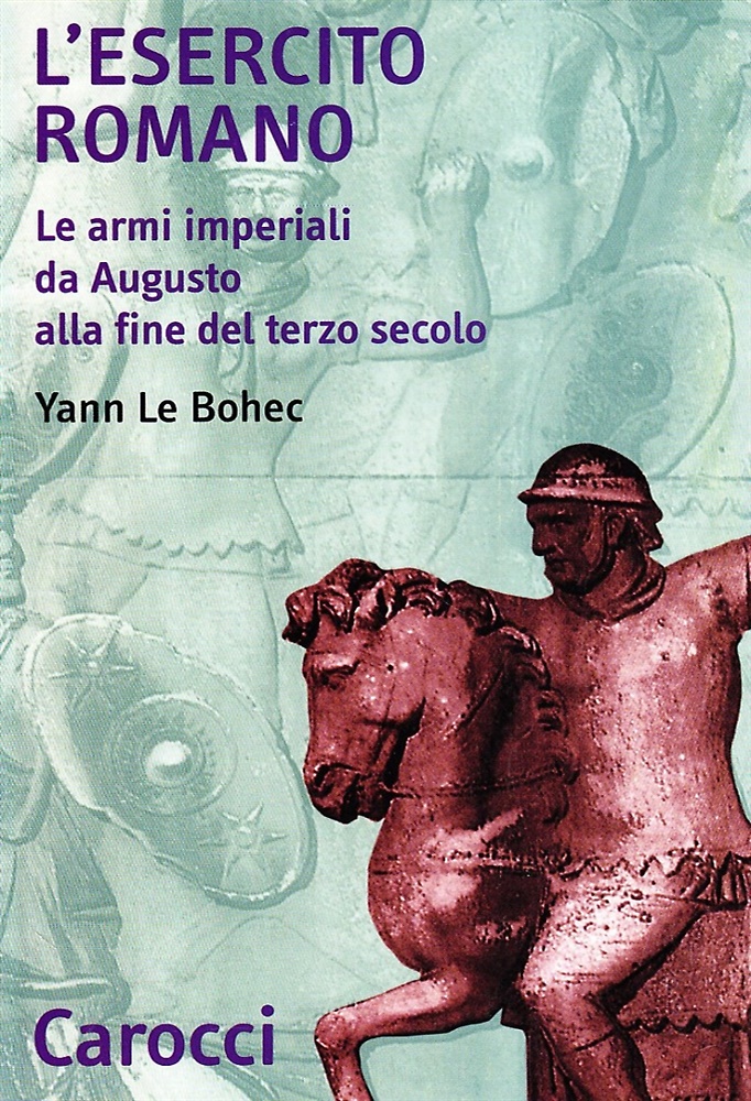 9788843017836-L'esercito romano. Le armi imperiali da Augusto alla fine del terzo secolo.