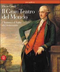 9788884916983-Il gran teatro del mondo. L'anima e il volto del Settecento.