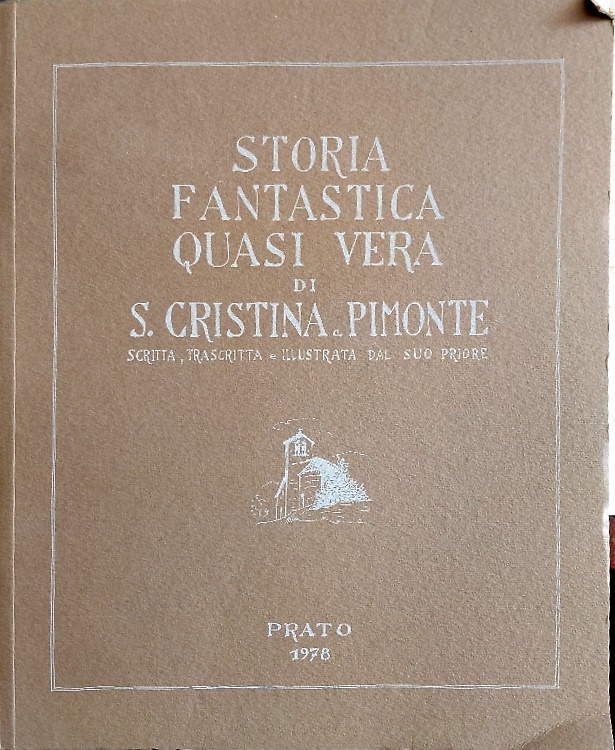 Storia  fantastica quasi vera di S.Cristina a Pimonte. Scritta, trascritta e ill