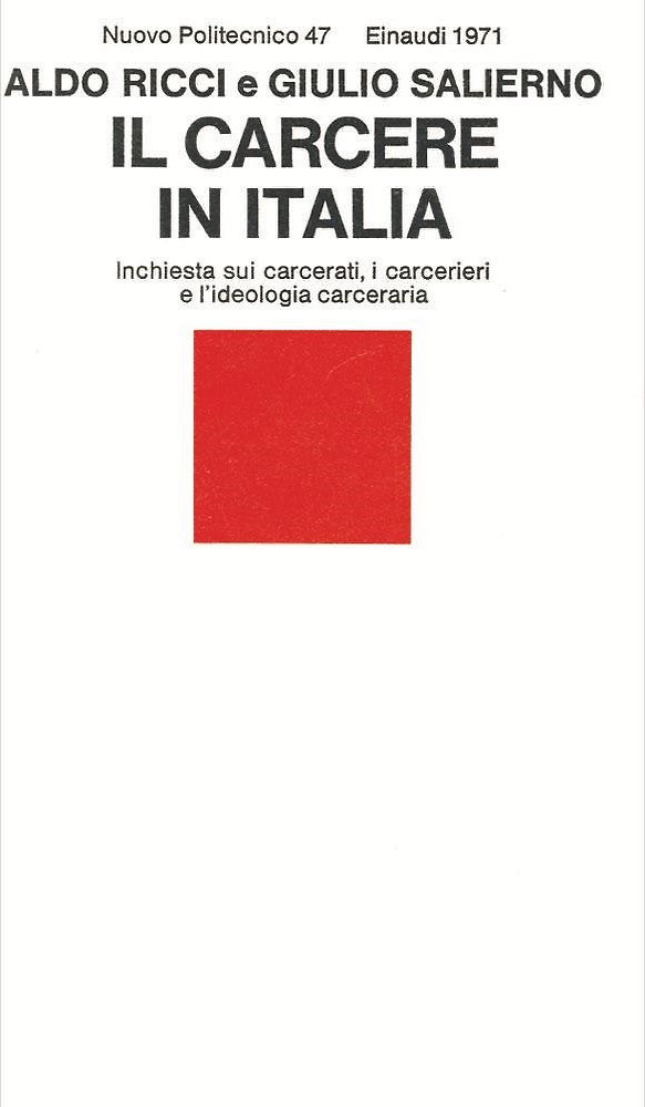 Il carcere in Italia. Inchiesta sui carceratI e  carcerieri e l'ideologia carcer