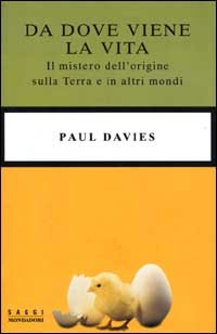 9788804476214-Da dove viene la vita. Il mistero dell'origine sulla terra e in altri mondi.