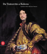 9788884919038-Da Tintoretto a Rubens. Capolavori della Collezione Durazzo.