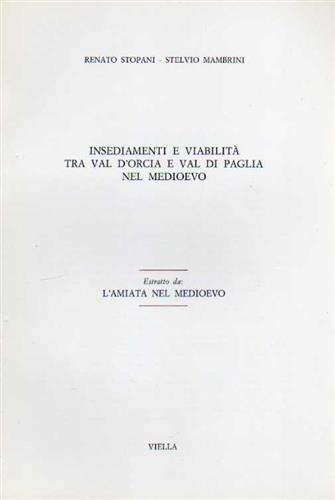 Insediamenti e viabilità tra la val d'Orcia e la val di Paglia nel Medioevo.