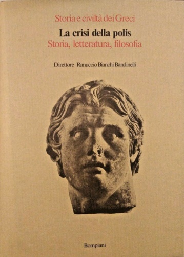 La crisi della Polis. Storia, Letteratura, Filosofia.