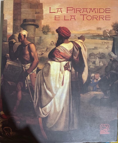 9788877813275-La piramide e la torre. Due secoli di archeologia egiziana.