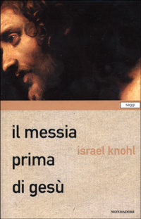 9788804493914-Il Messia prima di Gesù. Il servo sofferente dei Rotoli del Mar Morto.