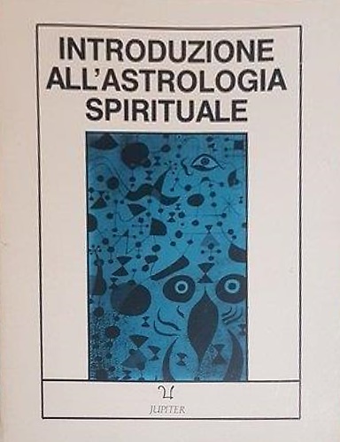Introduzione all'astrologia spirituale. Calcolo di un tema natale e vocabolario