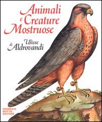9788871794457-Animali e creature mostruose di Ulisse Aldrovandi.