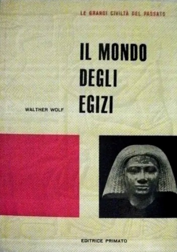 Il mondo degli egizi.