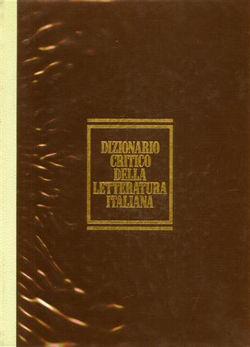 Dizionario critico della letteratura italiana.