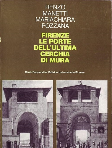 Firenze: Le porte dell'ultima cerchia di mura.
