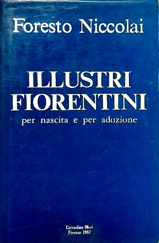Illustri fiorentini per nascita e per adozione.