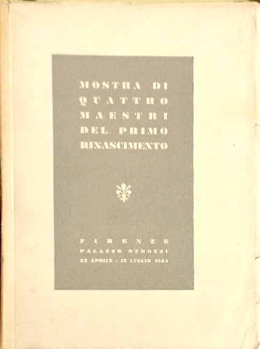 Quattro Maestri del primo Rinascimento. Masaccio, Paolo Uccello, Piero della Fra