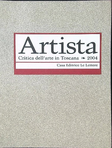 Artista. Critica dell'Arte in Toscana 2004.