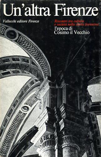 Un'altra Firenze. L'epoca di Cosimo il Vecchio. Riscontri tra cultura e società