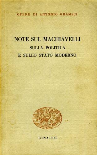 Note sul Machiavelli, sulla politica e sullo Stato moderno.