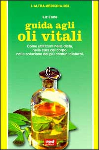 9788870318968-Guida agli oli vitali. Come utilizzarli nella dieta, nella cura di sé, nella sol