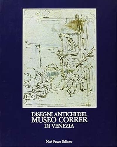 9788873050261-Disegni antichi del Museo Correr di Venezia. Vol.III: Galimberti-Guardi.