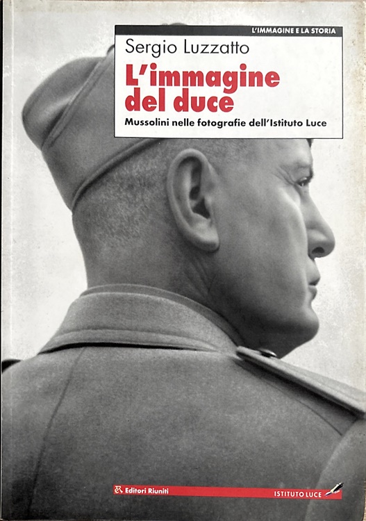 9788835950271-L'Immagine del duce. Mussolini nelle fotografie dell'Istituto Luce.