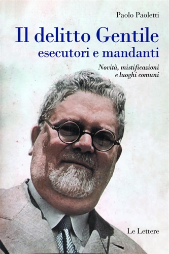 9788871668949-Il delitto Giovanni Gentile, esecutori e mandanti. Novità, mistificazioni e luog