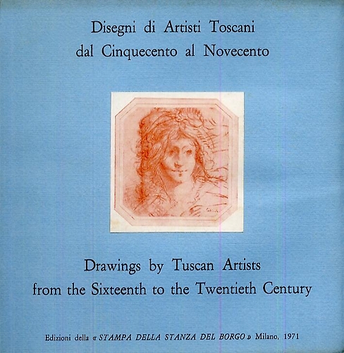 Disegni di artisti toscani dal Cinquecento al Novecento / Drawings by Tuscan Art