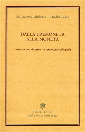 9788877416667-Dalla premoneta alla moneta. Lessico monetale greco tra semantica e ideologia.