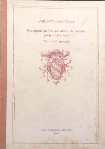 Archivio Salviati. Documenti su beni immobiliari dei Salviati: Palazzi, ville, f