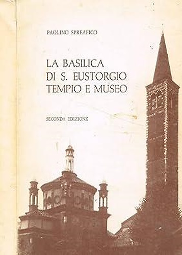 La basilica di S.Eustorgio, tempio e museo.