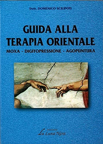 9788880315414-Guida alla terapia orientale. Moxa, dicitopressione, agopuntura.