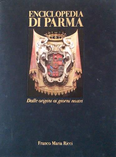 9788821609442-Enciclopedia di Parma. Dalle origini ai giorni nostri.