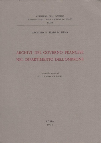Archivi del Governo francese nel dipartimento dell'Ombrone. Inventario.