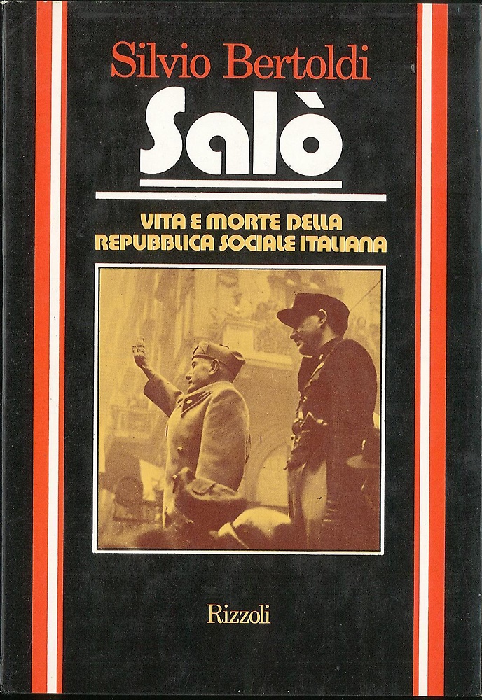 Salò. Vita e morte della Repubblica Sociale Italiana.
