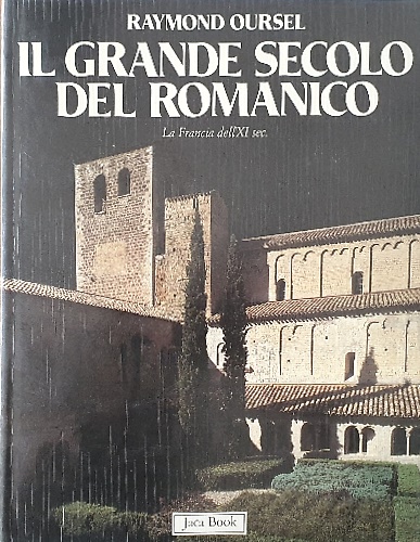 9788816601116-Il grande secolo del Romanico. La Francia dell'XI secolo.