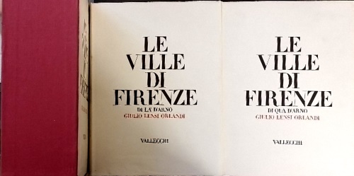 Le Ville di Firenze di qua d'Arno. Le Ville di Firenze di là d'Arno.