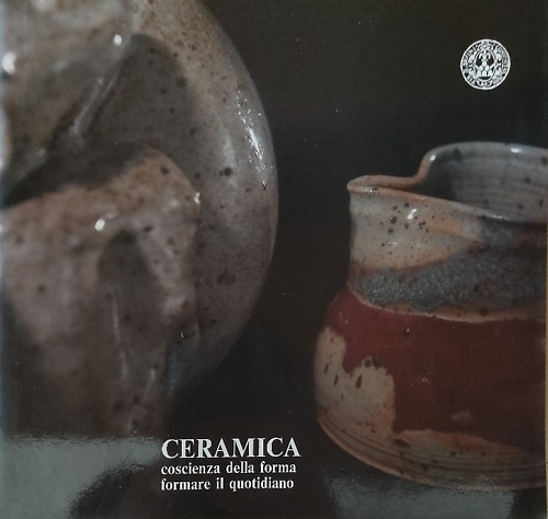 Ceramica coscienza della forma, formare il quotidiano.
