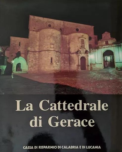 La cattedrale di Gerace. Il monumento, le funzioni, i corredi.