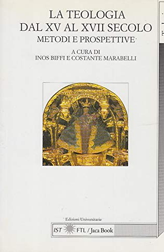 9788816951112-La teologia dal XV al XVII secolo. Metodi e prospettive.