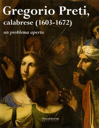 9788882157593-Gregorio Preti, calabrese 1603-1672. Un problema aperto.