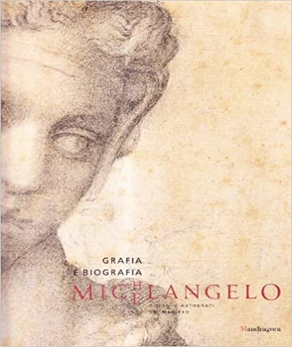 9788874610020-Michelangelo: grafia e biografia. Disegni e autografi del Maestro.