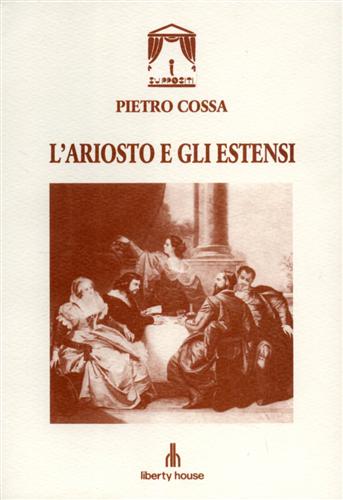 L'Ariosto e gli Estensi. Dramma in cinque atti e in versi. (La scena è in Ferrar