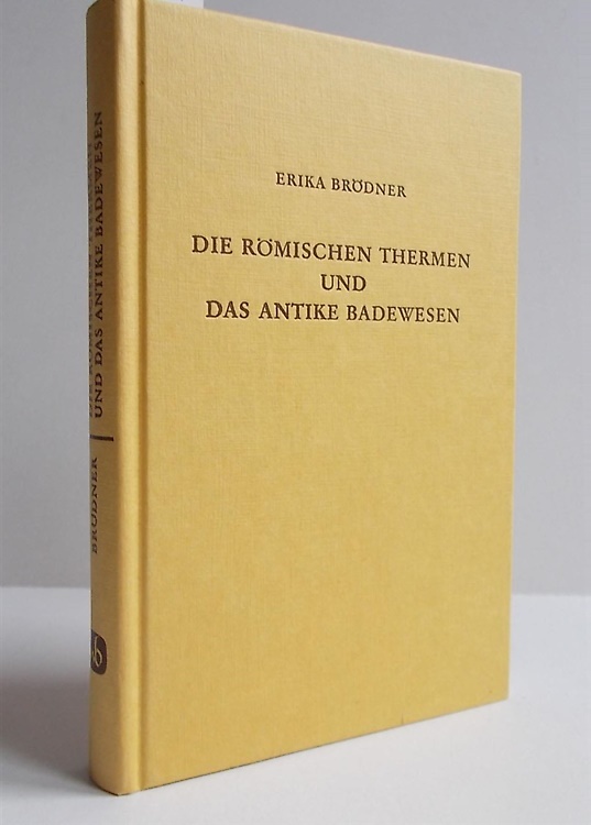 Die Romischen Thermen und das antike Badewesen. Eine Kulturhistorische Betrachtu